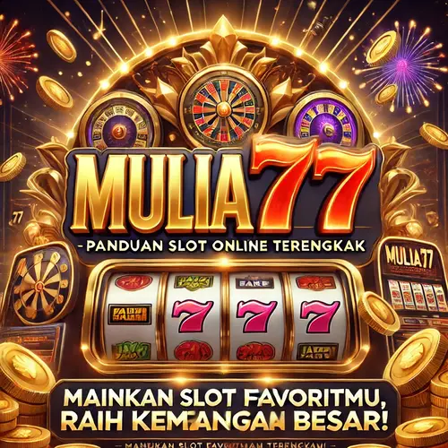 Panduan Lengkap Cara Bermain Slot Online di Mulia77